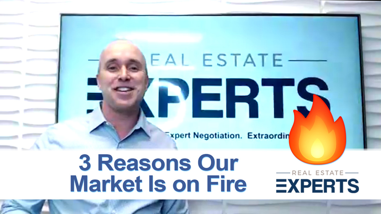 3 Reasons Our Market Is on Fire